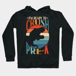 I'm Ready To Crush Pre-k Dinosaur Back To School Hoodie